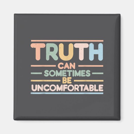 Truth Can Sometimes Be Uncomfortable, Motivational マグネット (正面)