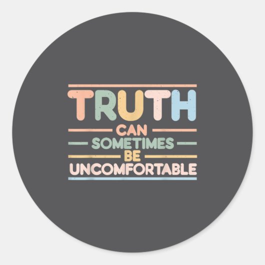 Truth Can Sometimes Be Uncomfortable, Motivational ラウンドシール (正面)