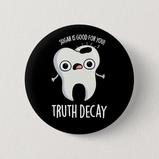 Truth Decay おもしろい Tooth Pun Dark BG 缶バッジ (正面)