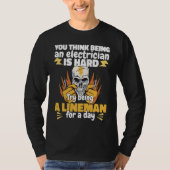 Try being a Lineman for a day Lineworker Electrici Tシャツ (正面)