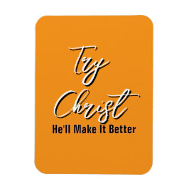 Try Christ - He'll Make It Better Orange           マグネット