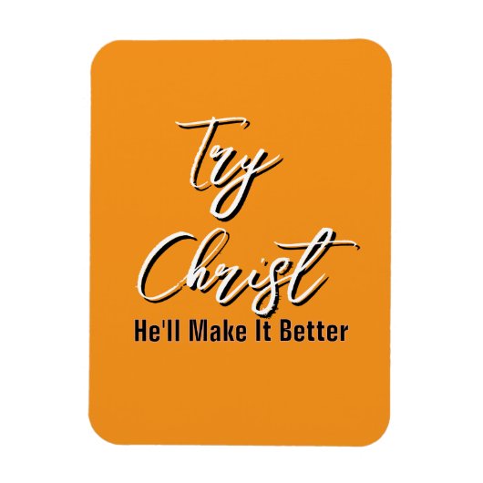 Try Christ - He'll Make It Better Orange マグネット (縦)