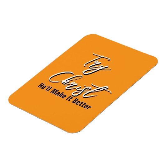 Try Christ - He'll Make It Better Orange マグネット (左側)