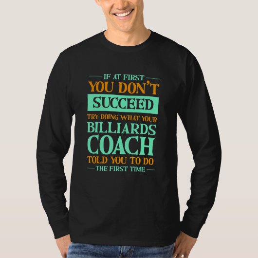 Try Doing What Your Billiards Coach Told You  1 Tシャツ (正面)