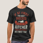 Try Doing What Your Butcher Told You To Do The Fir Tシャツ (正面)