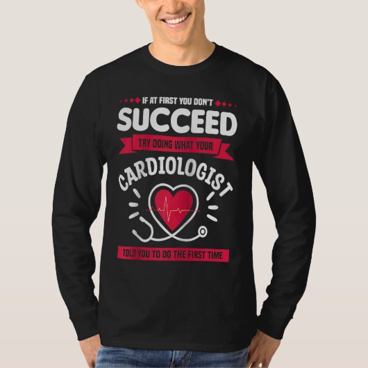 Try Doing What Your Cardiologist Told You To Do Ca Tシャツ (正面)