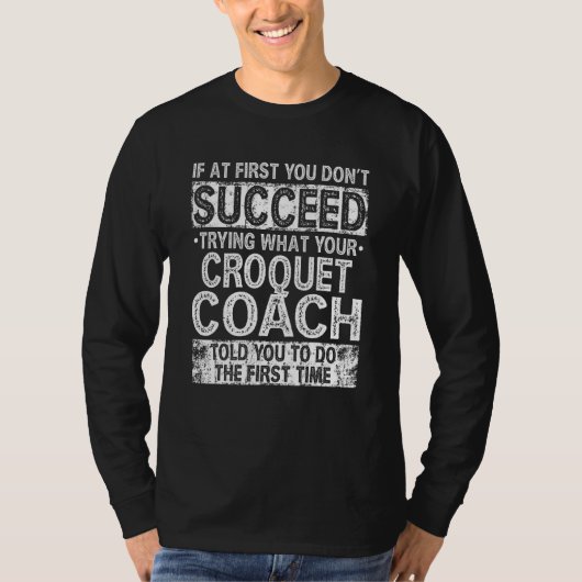 Try Doing What Your Croquet Coach Told You Motivat Tシャツ (正面)