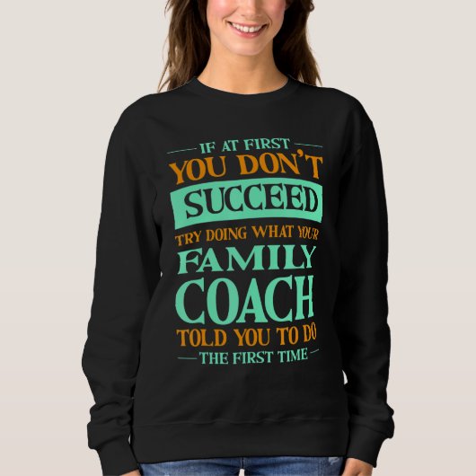 Try Doing What Your Family Coach Told You   スウェットシャツ (正面)