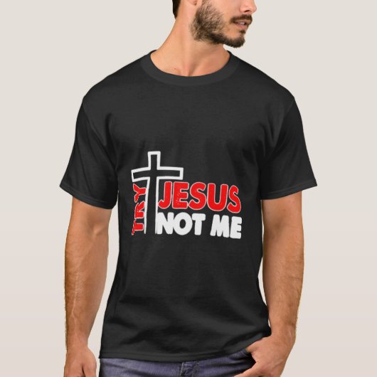 Try Jesus Not Meノベルティシャツ Tシャツ (正面)