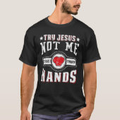 Try Jesus Not Me Cause I Throw Hands Boxing Mma Tシャツ (正面)