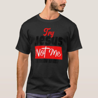 Try Jesus Not Me Christian Saying Gospel Womens C Tシャツ