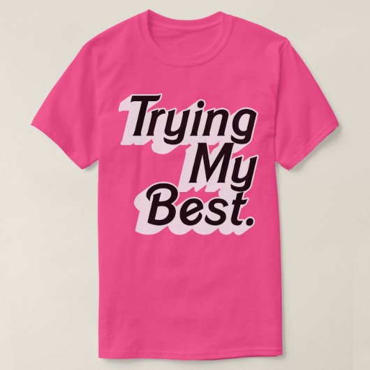 Try My Positive 最高の Statementタイプデザイン Tシャツ (デザイン正面)