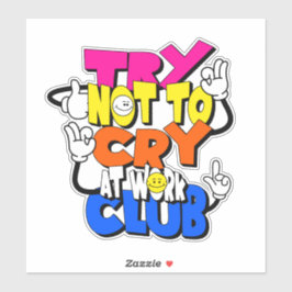 Try Not to Cry at Work Club - Funny Kids Typograph シール