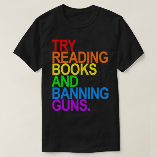 TRY READING BOOKS AND BANNING GUNS  Gay animal  Tシャツ (デザイン正面)