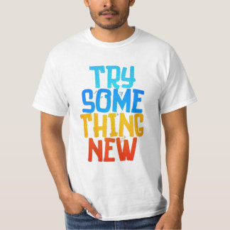 TRY SOME THING NEW Tシャツ