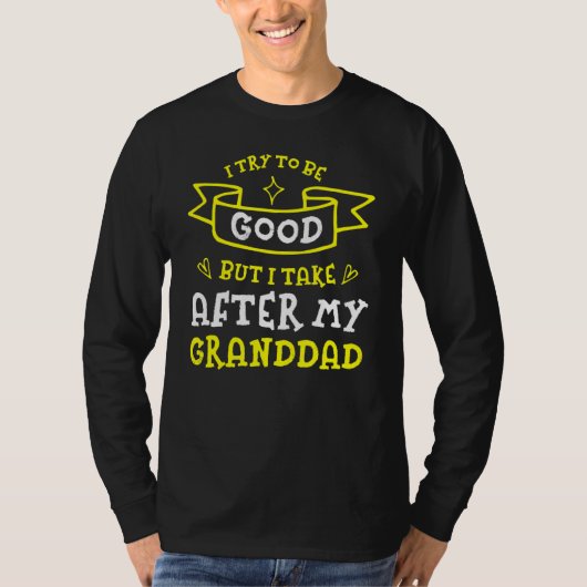 Try To Be Good But I Take After My Granddad Gran Tシャツ (正面)