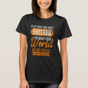 Try What World History先生がWorlに語ったおもしろいこと Tシャツ