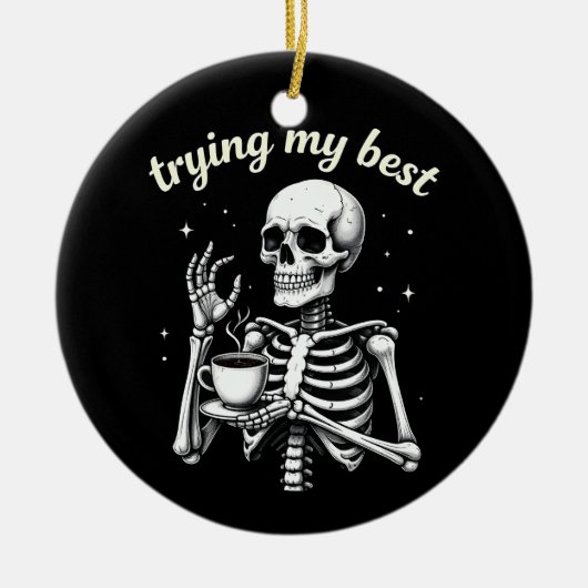Trying My Best Funny Skeleton Coffee Halloween セラミックオーナメント (正面)