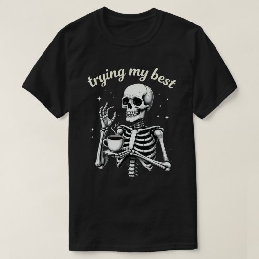 Trying My Best Funny Skeleton Coffee Halloween Tシャツ (デザイン正面)