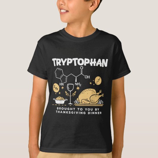 Tryptophan Brought To You By Thanksgiving Dinner Tシャツ (正面)