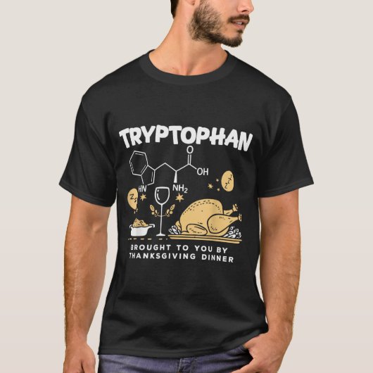 Tryptophan Brought To You By Thanksgiving Dinner  Tシャツ (正面)