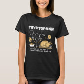 Tryptophan Brought To You By Thanksgiving Dinner  Tシャツ (正面)