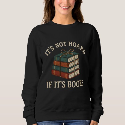 T'S NOT HOARD IF IT'S BOOKS スウェットシャツ (正面)