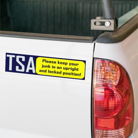 TSA: あなたのがらくたを直立した保って下さい バンパーステッカー (トラック上)