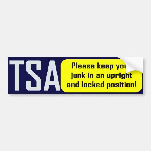 TSA: あなたのがらくたを直立した保って下さい バンパーステッカー (正面)