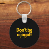 Ttsburgh Funny Don't Be A Jagoff Pennsylvania Home キーホルダー (正面)