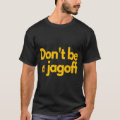 Ttsburgh Funny Don't Be A Jagoff Pennsylvania Home Tシャツ (正面)