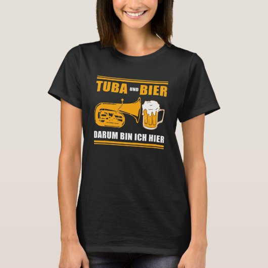 TubaとBeerだから私はここにいるTuba Tubists Tシャツ (正面)