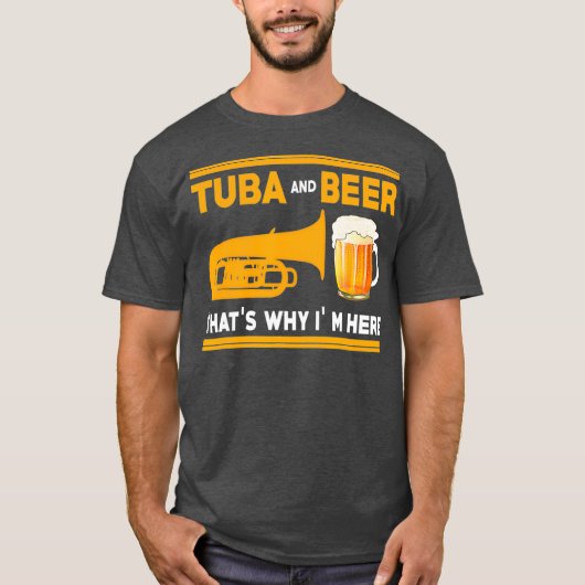 Tuba I TubaとおもしろいBeer Thats Why Im Here For Tシャツ (正面)