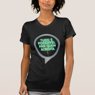  Tudo é possível para quem acredita Tシャツ