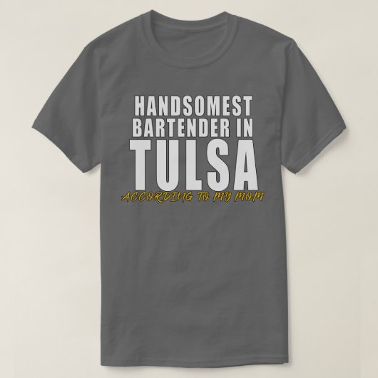 TulsaでHandsomest Bartender私の母によると Tシャツ (デザイン正面)
