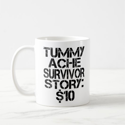 Tummy Ache Survivor Story $10腹痛おもしろい コーヒーマグカップ (左)