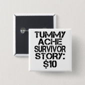 Tummy Ache Survivor Story $10腹痛おもしろい 缶バッジ (正面&裏面)
