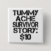 Tummy Ache Survivor Story $10腹痛おもしろい 缶バッジ (正面)