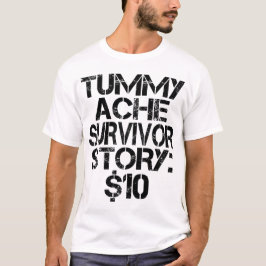 Tummy Ache Survivor Story $10腹痛おもしろい Tシャツ