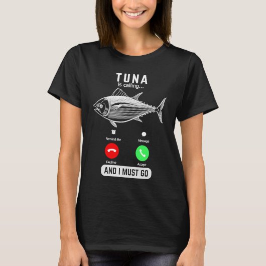Tuna Is Calling And I Must Go Funny Phone Screen Tシャツ (正面)