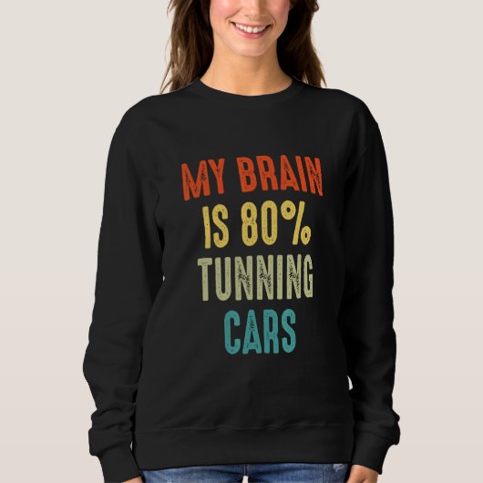 tunning cars  My Brain is 80 スウェットシャツ (正面)