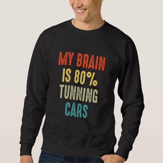 tunning cars  My Brain is 80 スウェットシャツ (正面)