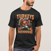 Turkey and Touchdowns A funny Thanksgiving turkey Tシャツ (正面)