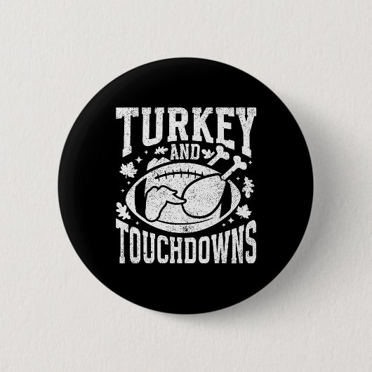 Turkey And Touchdowns Funny Thanksgiving Football  缶バッジ (正面)
