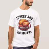 Turkey and Touchdowns Funny Thanksgiving Football Tシャツ (正面)