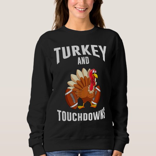 Turkey And Touchdowns Thanksgiving American Footba スウェットシャツ (正面)
