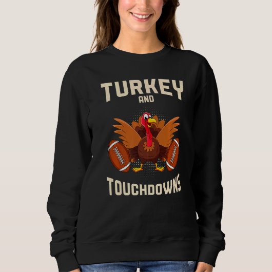 Turkey And Touchdowns Thanksgiving American Footba スウェットシャツ (正面)