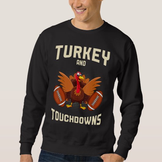 Turkey And Touchdowns Thanksgiving American Footba スウェットシャツ (正面)