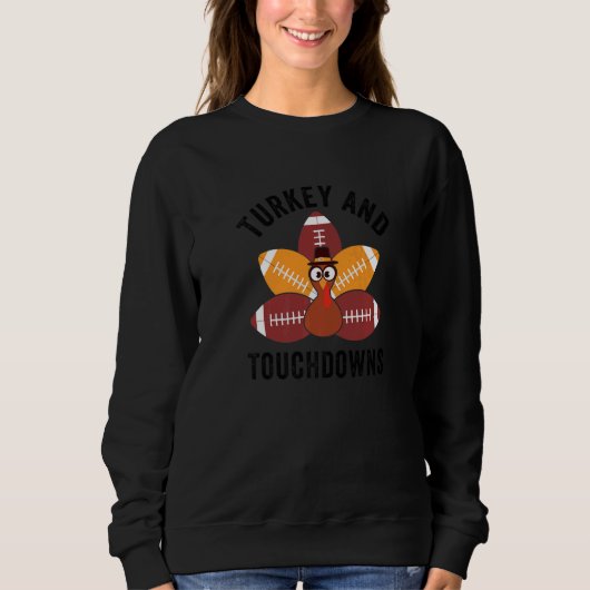 Turkey And Touchdowns  Thanksgiving Turkey Family  スウェットシャツ (正面)