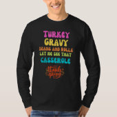 Turkey  Gravy  Beans and Rolls  Let Me See That Ca Tシャツ (正面)